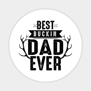 best buckin dad ever Magnet